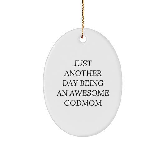 Godmom Gifts from Awesome Family Members - Just Another Day Being An Awesome Godmom Oval Ornament, White, for Christmas - Image 1