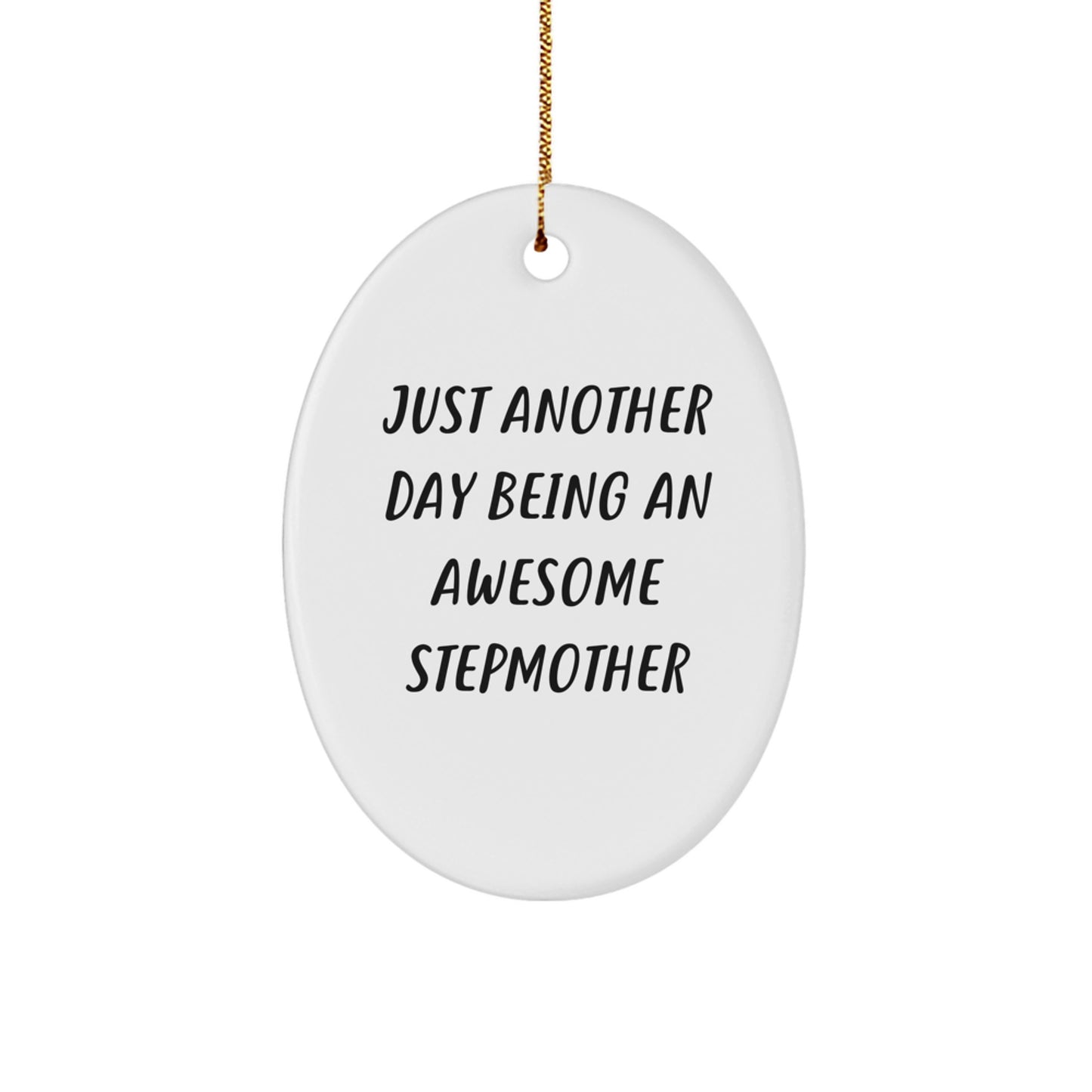 Just Another Day Being An Awesome Stepmother, Stepmother Gifts, Oval Ornament, Funny Quote, Christmas Unique Gifts from Family for Stepmother - Image 1