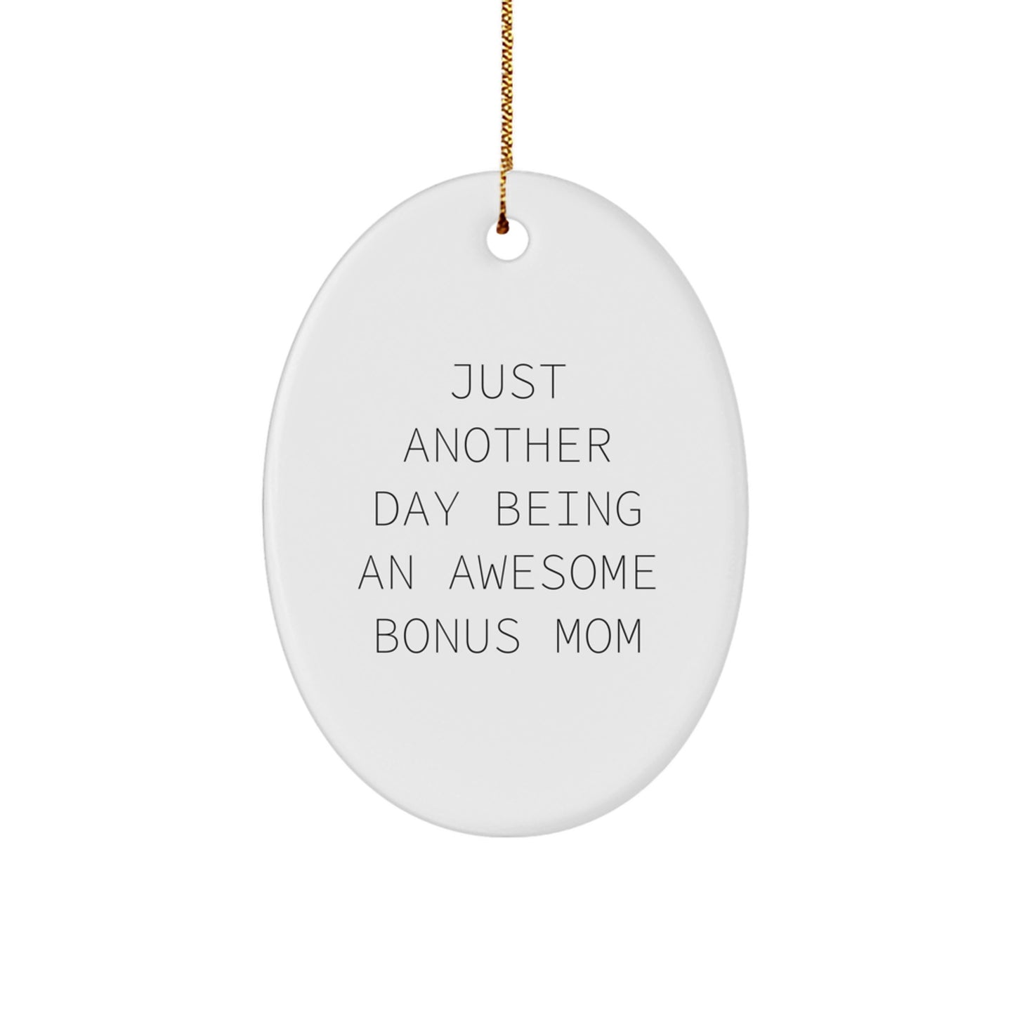 Funny Bonus Mom Gifts - Just Another Day Being An Awesome Bonus Mom Oval Ornament, Christmas Oval Decoration, Gifts from Family to Bonus Mom - Image 1