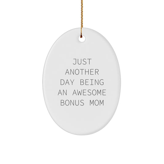 Funny Bonus Mom Gifts - Just Another Day Being An Awesome Bonus Mom Oval Ornament, Christmas Oval Decoration, Gifts from Family to Bonus Mom - Image 1