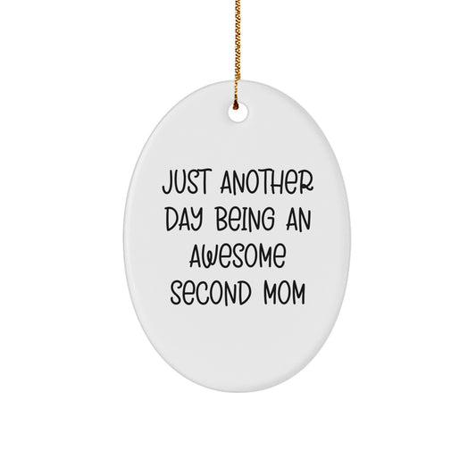 Funny Second Mom Gifts from Family, Second Mom Oval Ornament with Quote Just Another Day Being An Awesome Second Mom, Christmas Unique Presents for Her - Image 1