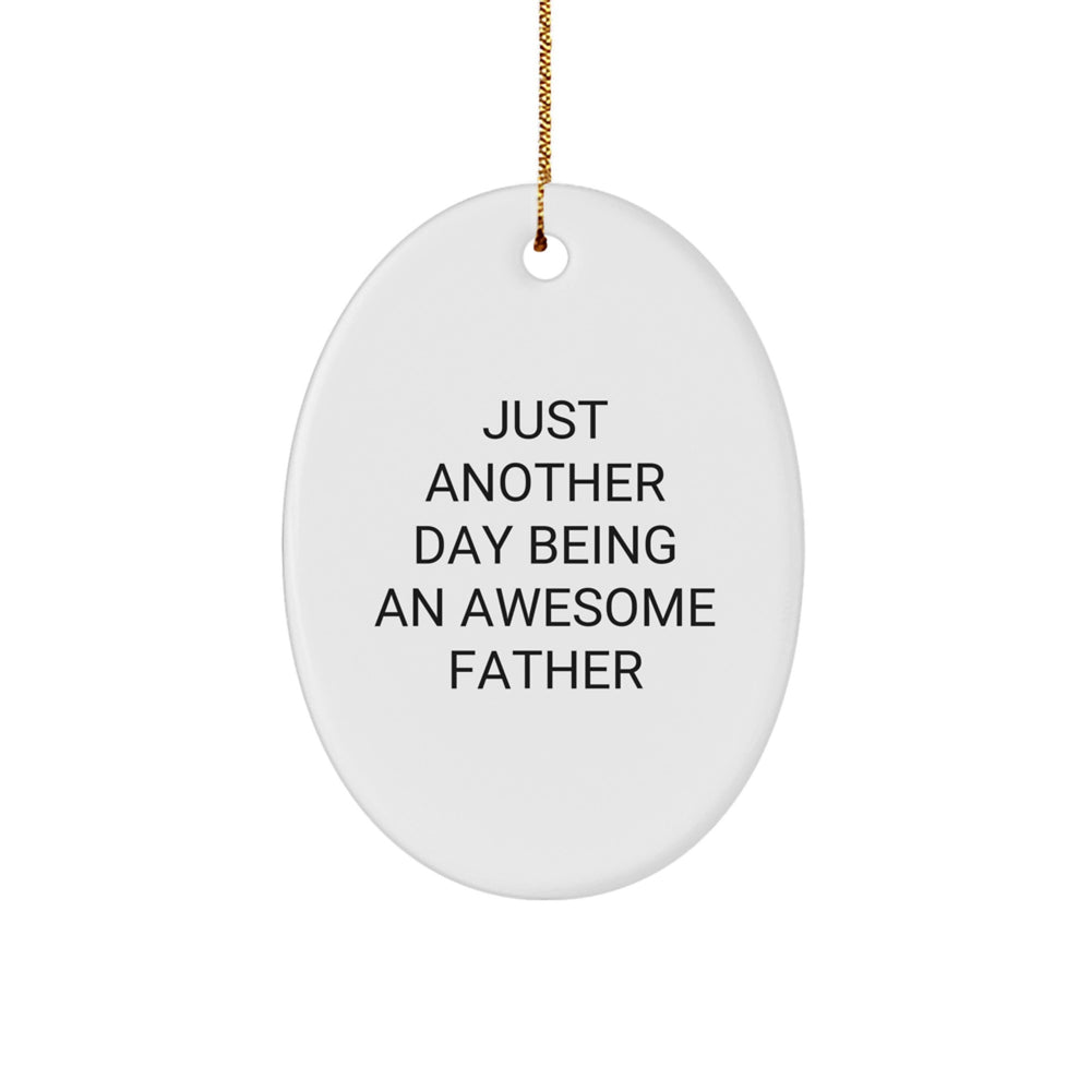 Fatherly Love, Oval Ornament, 'Just Another Day Being An Awesome Father' Gift from Men to Father, Perfect for Christmas - Image 1