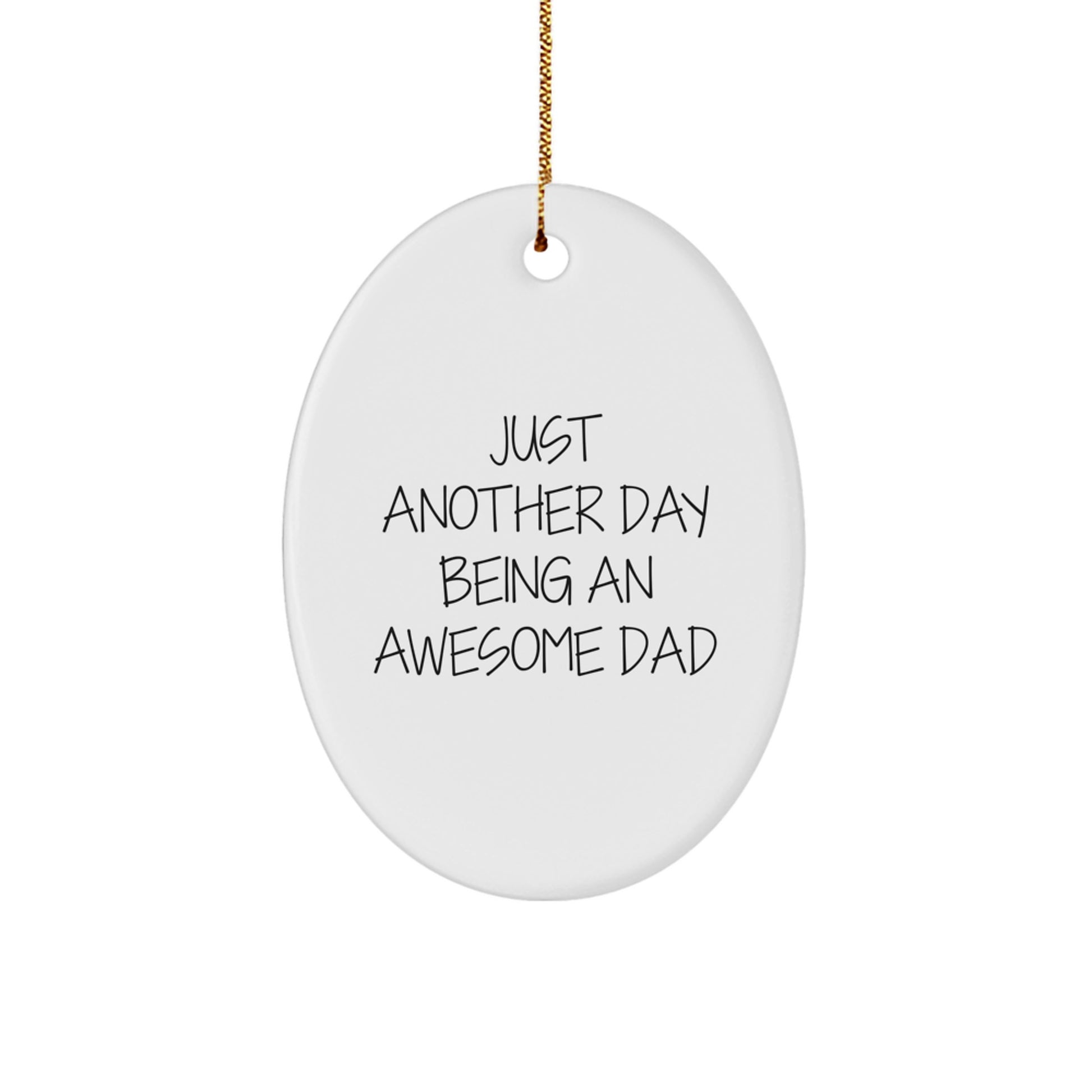Just Another Day Being An Awesome Dad Gifts for Him Oval Ornament, Funny Dad Gifts, Christmas Unique Gifts from Men to Dad - Image 1