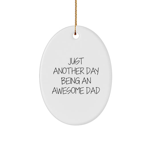Just Another Day Being An Awesome Dad Gifts for Him Oval Ornament, Funny Dad Gifts, Christmas Unique Gifts from Men to Dad - Image 1