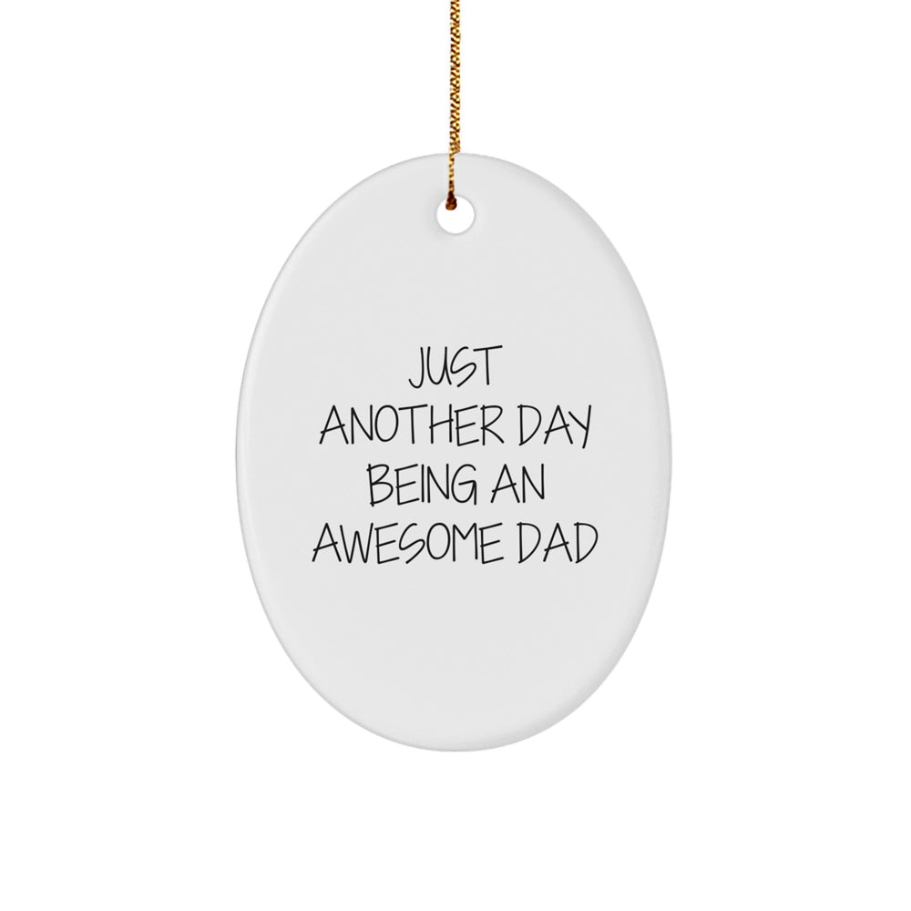 Just Another Day Being An Awesome Dad Gifts for Him Oval Ornament, Funny Dad Gifts, Christmas Unique Gifts from Men to Dad - Image 1