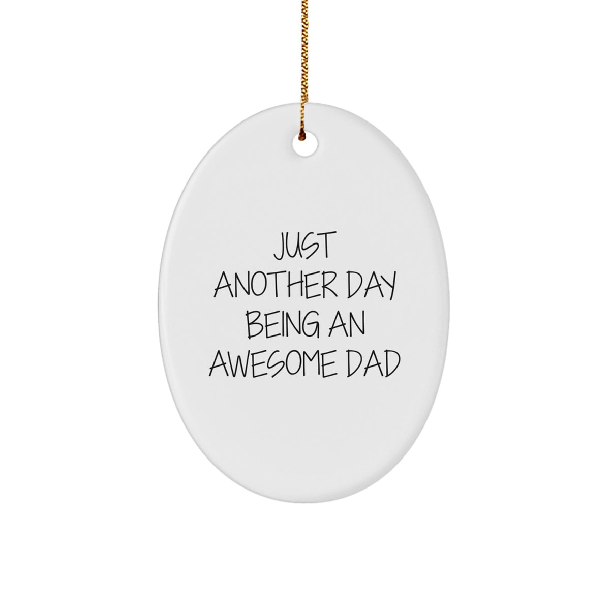 Just Another Day Being An Awesome Dad Gifts for Him Oval Ornament, Funny Dad Gifts, Christmas Unique Gifts from Men to Dad - Image 1