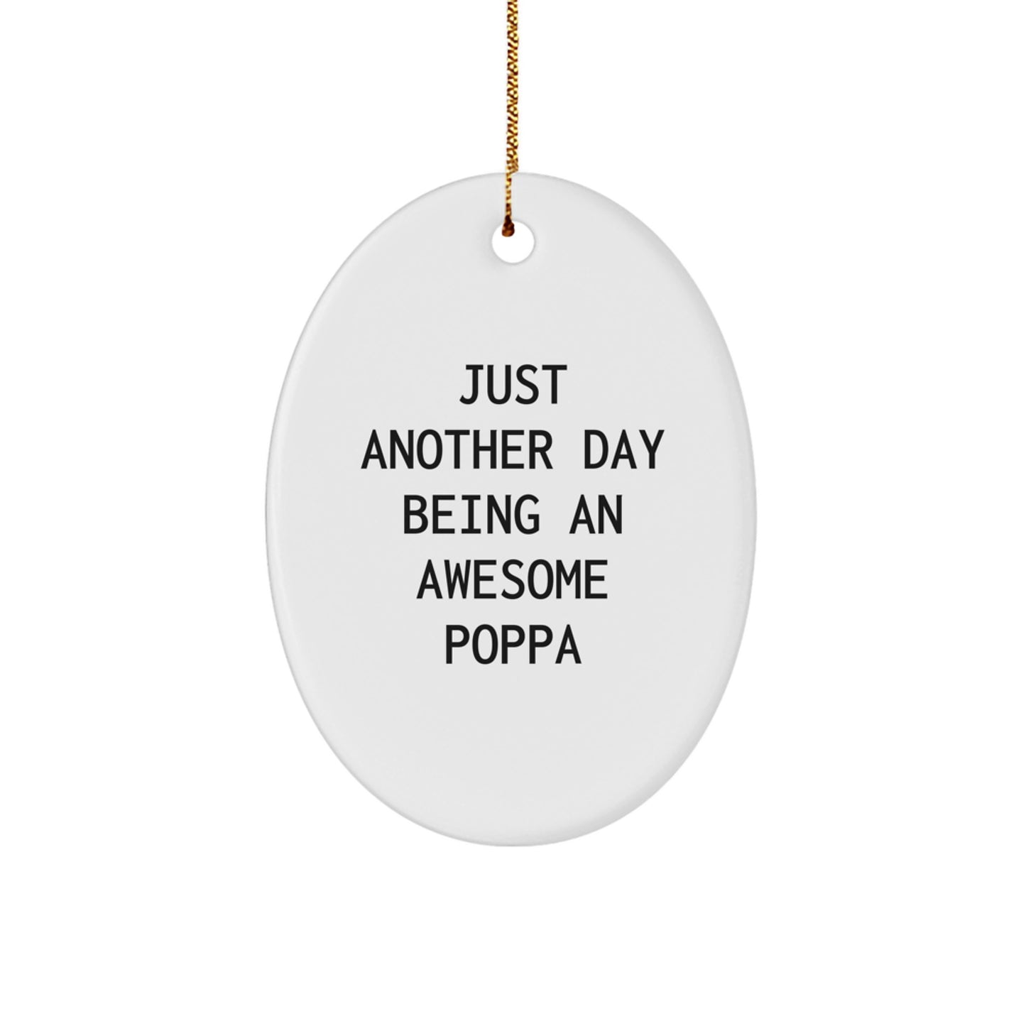 Funny Poppa Gifts for Him - Oval Ornament with 'Just Another Day Being An Awesome Poppa' Quote, Christmas Unique Gifts from Family to Men - Image 1