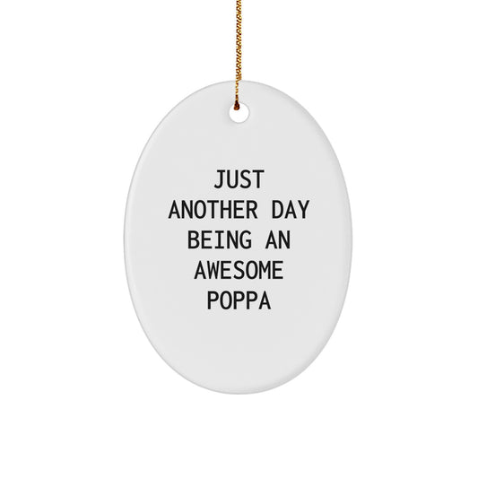 Funny Poppa Gifts for Him - Oval Ornament with 'Just Another Day Being An Awesome Poppa' Quote, Christmas Unique Gifts from Family to Men - Image 1
