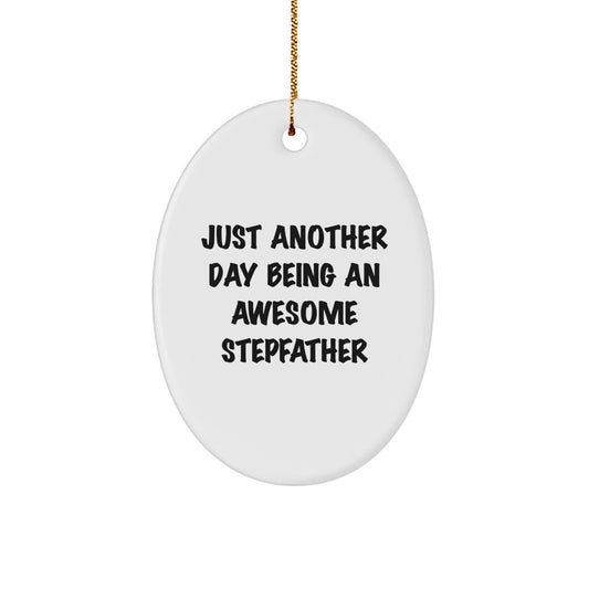 Funny Stepfather Gifts Ideas, Just Another Day Being An Awesome Stepfather, Oval Ornament, Christmas Unique Gifts from Men to Stepfather - Image 1