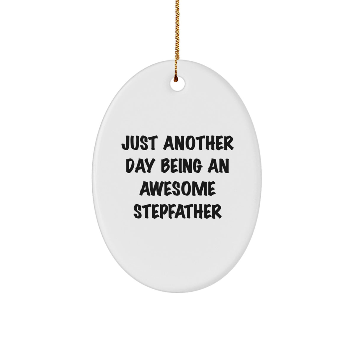 Funny Stepfather Gifts Ideas, Just Another Day Being An Awesome Stepfather, Oval Ornament, Christmas Unique Gifts from Men to Stepfather - Image 1
