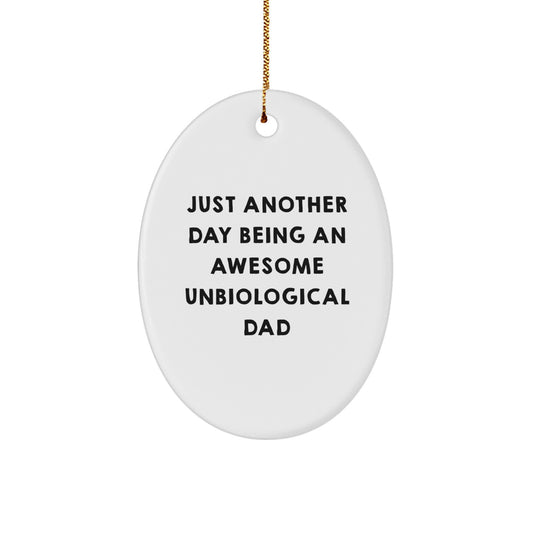 Funny Unbiological Dad Gifts for Him - Just Another Day Being An Awesome Unbiological Dad Oval Ornament, White, Christmas Unique Gifts from Friends and Family - Image 1