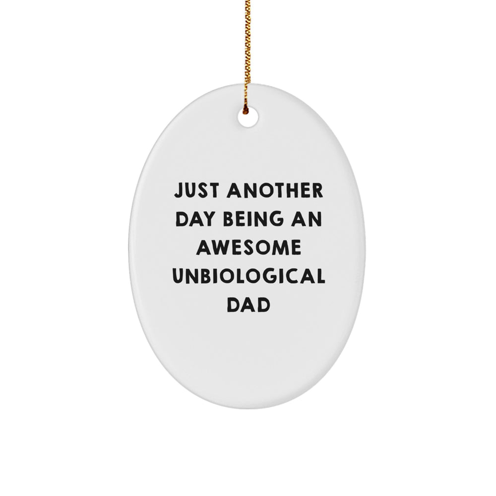 Funny Unbiological Dad Gifts for Him - Just Another Day Being An Awesome Unbiological Dad Oval Ornament, White, Christmas Unique Gifts from Friends and Family - Image 1