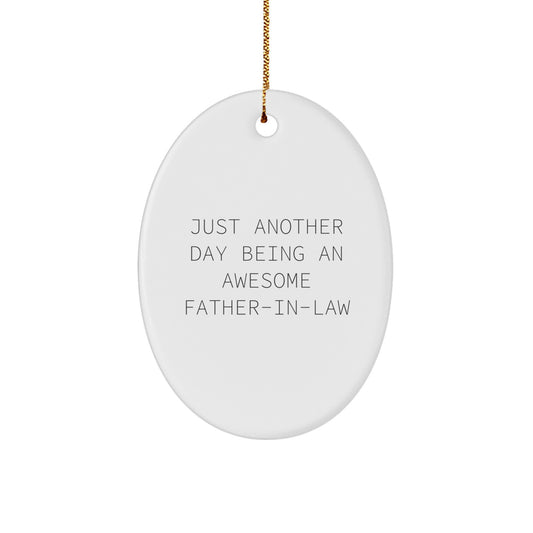 Father-in-law Gifts, Just Another Day Being An Awesome Father-in-law, Oval Ornament, Funny Quote, Christmas Unique Gift from Family, Gifts for Father-in-law - Durable MDF and High-Gloss Finish - Image 1