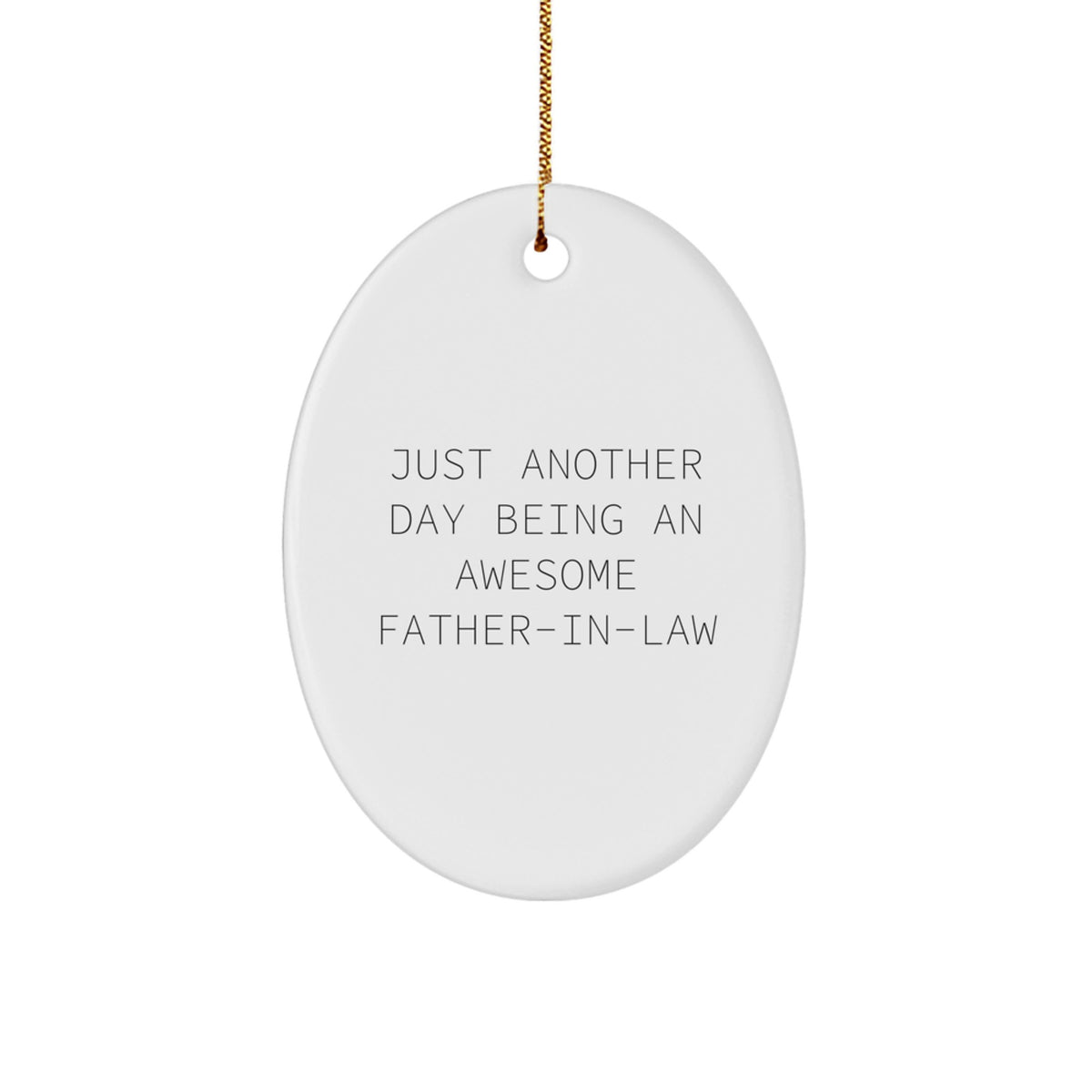 Father-in-law Gifts, Just Another Day Being An Awesome Father-in-law, Oval Ornament, Funny Quote, Christmas Unique Gift from Family, Gifts for Father-in-law - Durable MDF and High-Gloss Finish - Image 1