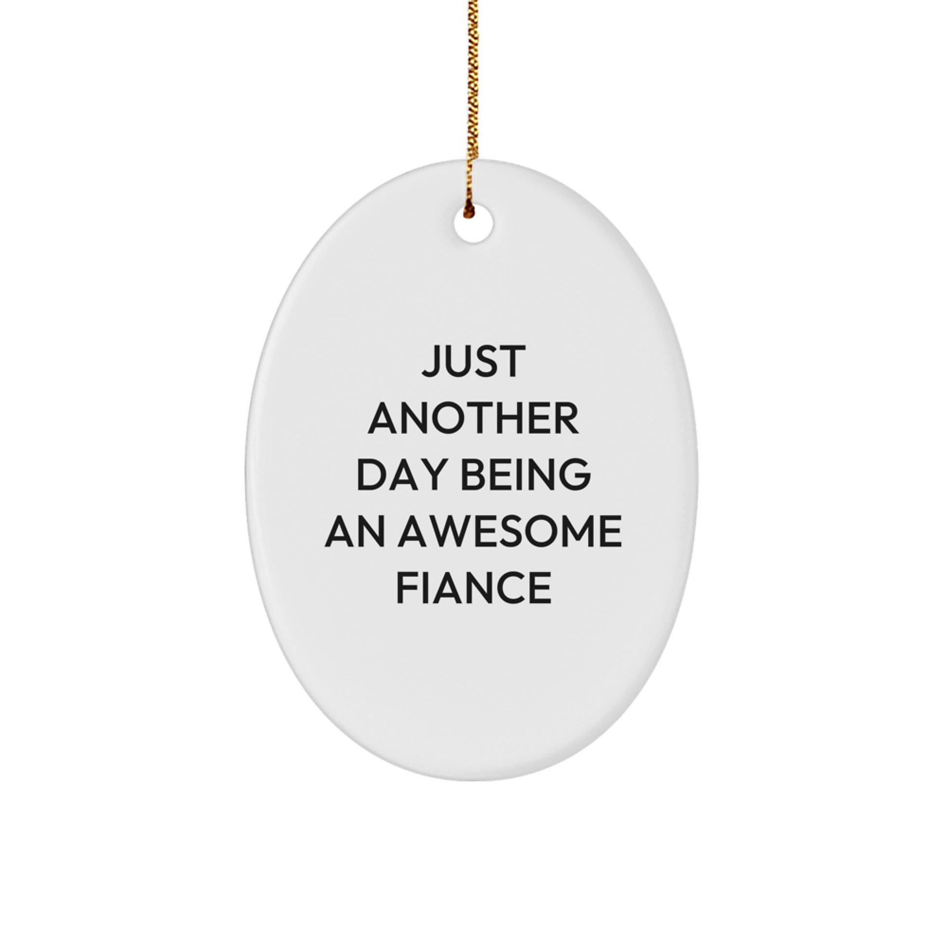 Funny Fiance Gifts from Men, Inspirational Oval Ornament with Quote 'Just Another Day Being An Awesome Fiance' for Christmas, Gifts for Fiance - Image 1