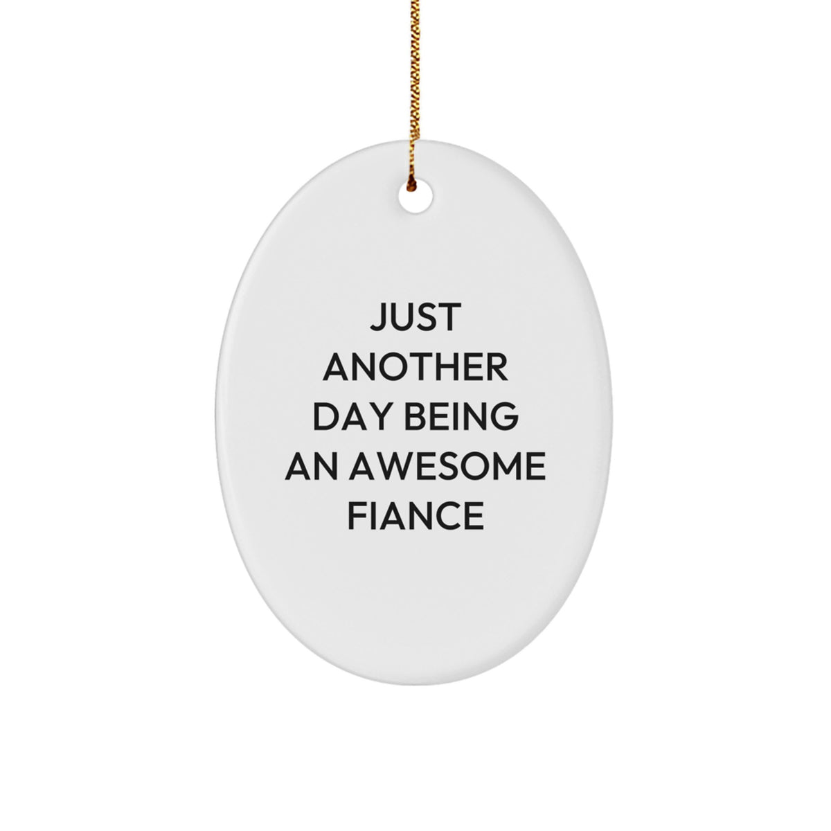 Funny Fiance Gifts from Men, Inspirational Oval Ornament with Quote 'Just Another Day Being An Awesome Fiance' for Christmas, Gifts for Fiance - Image 1