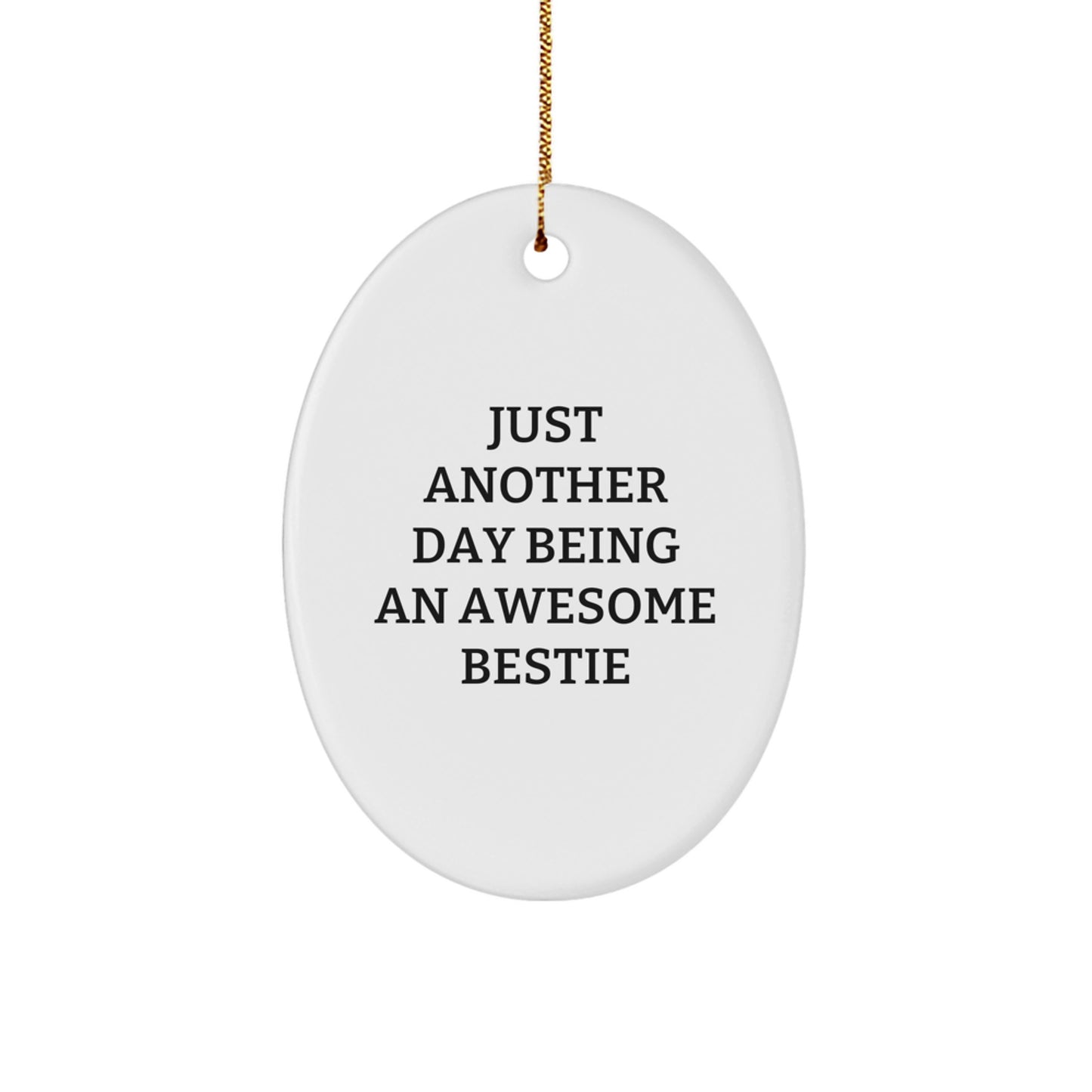 Gifts from Bestie Friends, Just Another Day Being An Awesome Bestie Oval Ornament, White, 3.25'' Tall, Christmas Unique Gifts - Image 1