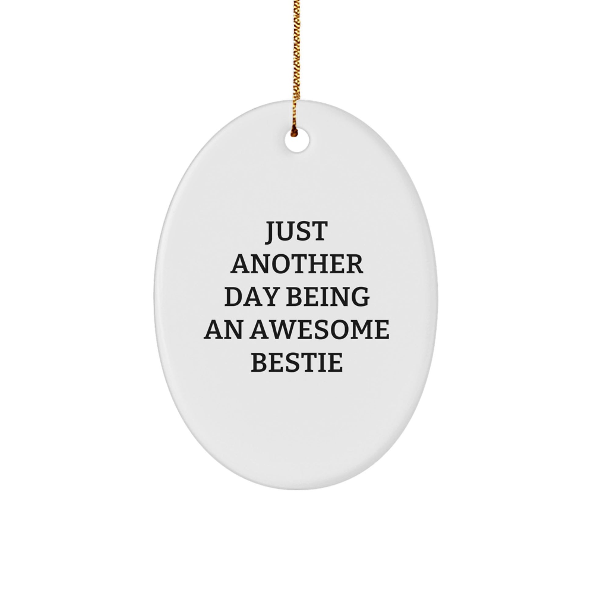 Gifts from Bestie Friends, Just Another Day Being An Awesome Bestie Oval Ornament, White, 3.25'' Tall, Christmas Unique Gifts - Image 1