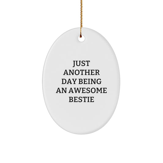 Gifts from Bestie Friends, Just Another Day Being An Awesome Bestie Oval Ornament, White, 3.25'' Tall, Christmas Unique Gifts - Image 1
