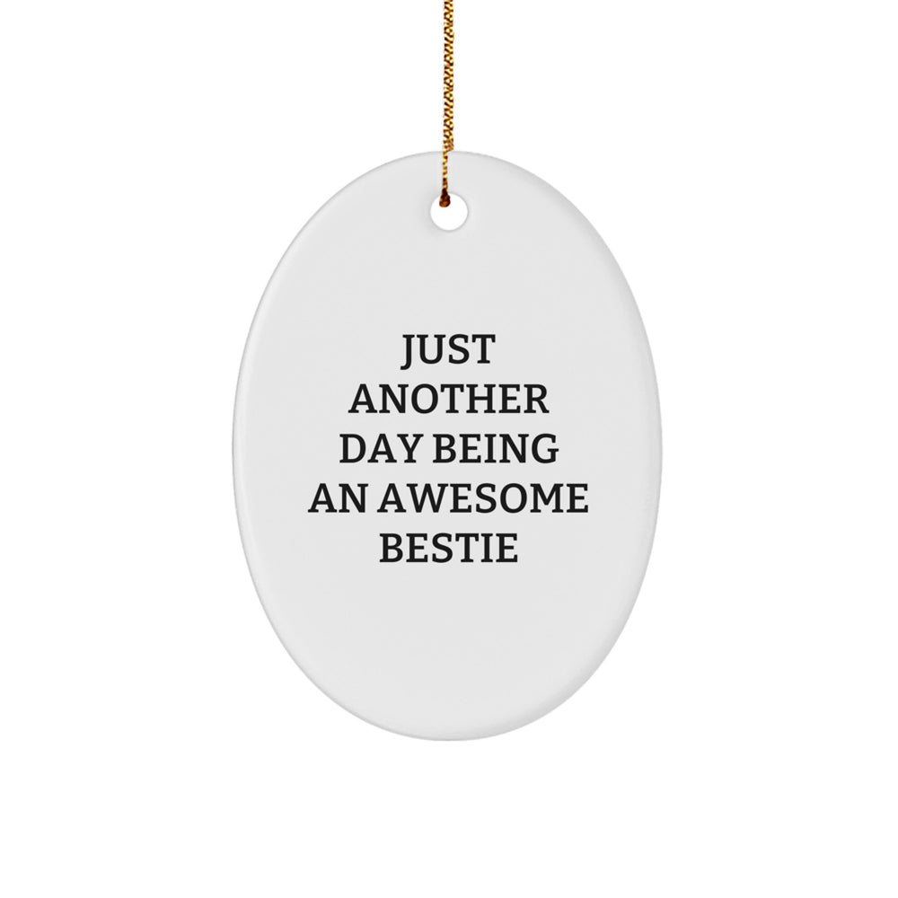 Gifts from Bestie Friends, Just Another Day Being An Awesome Bestie Oval Ornament, White, 3.25'' Tall, Christmas Unique Gifts - Image 1