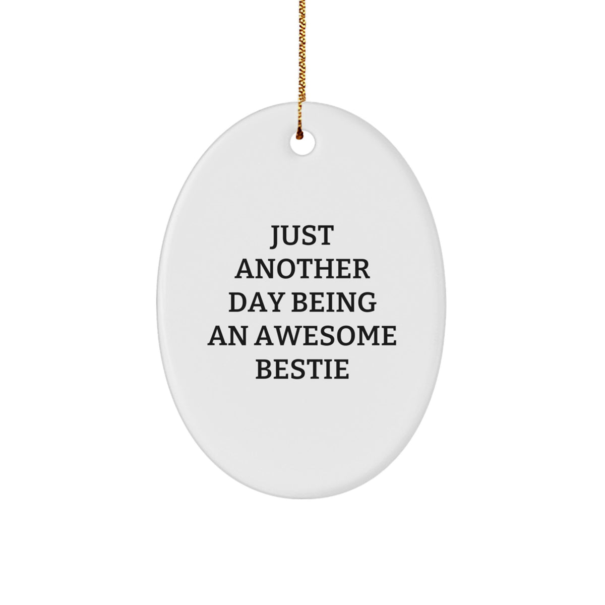 Gifts from Bestie Friends, Just Another Day Being An Awesome Bestie Oval Ornament, White, 3.25'' Tall, Christmas Unique Gifts - Image 1