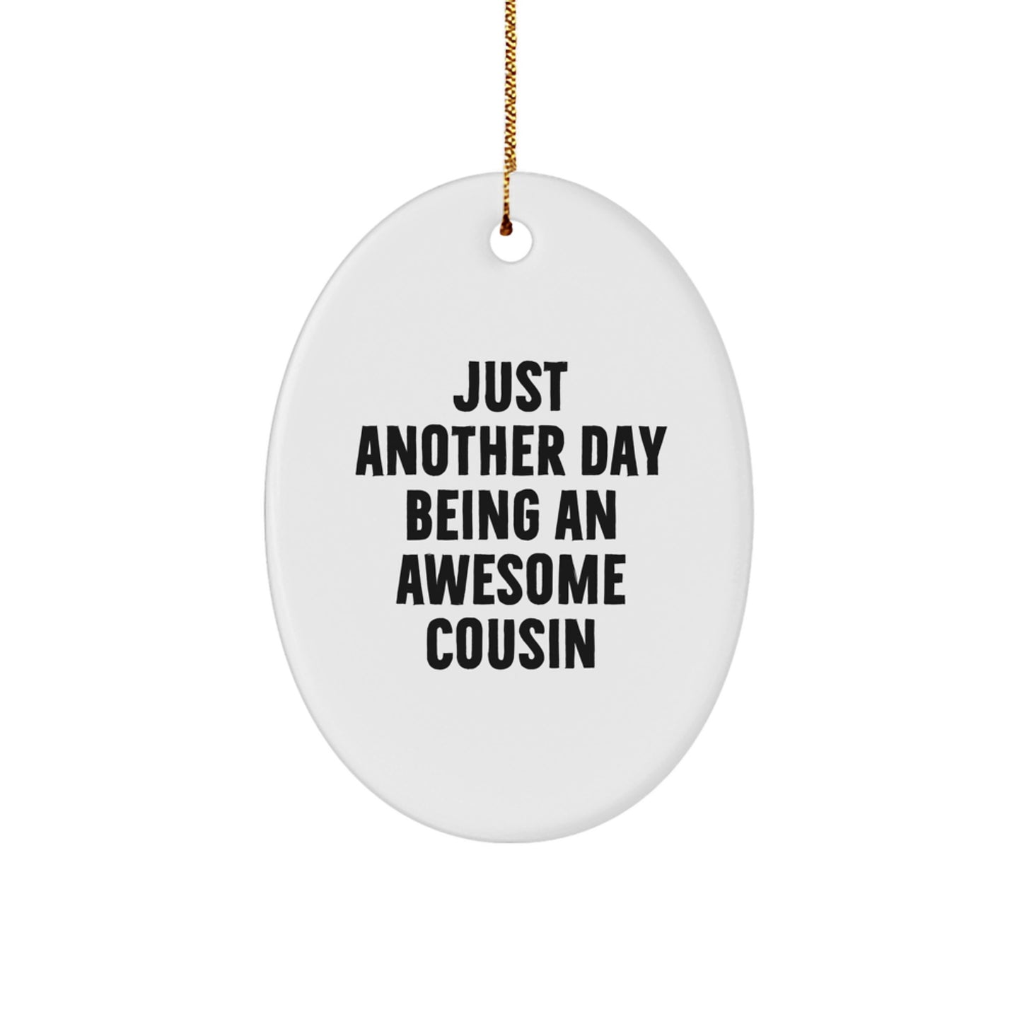 Cousin Gifts from Men - Just Another Day Being An Awesome Cousin Oval Ornament for Christmas - Image 1