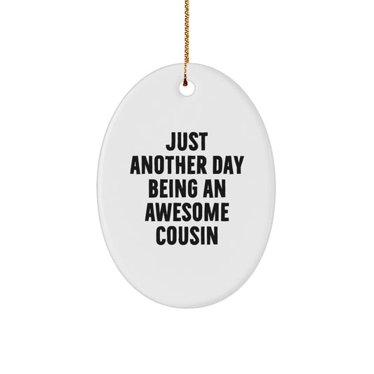 Cousin Gifts from Men - Just Another Day Being An Awesome Cousin Oval Ornament for Christmas - Image 1