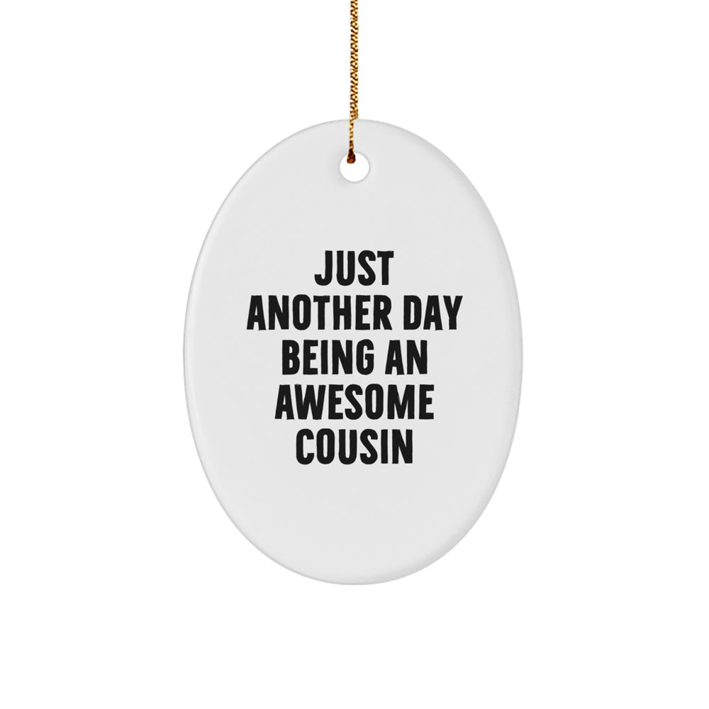 Cousin Gifts from Men - Just Another Day Being An Awesome Cousin Oval Ornament for Christmas - Image 1