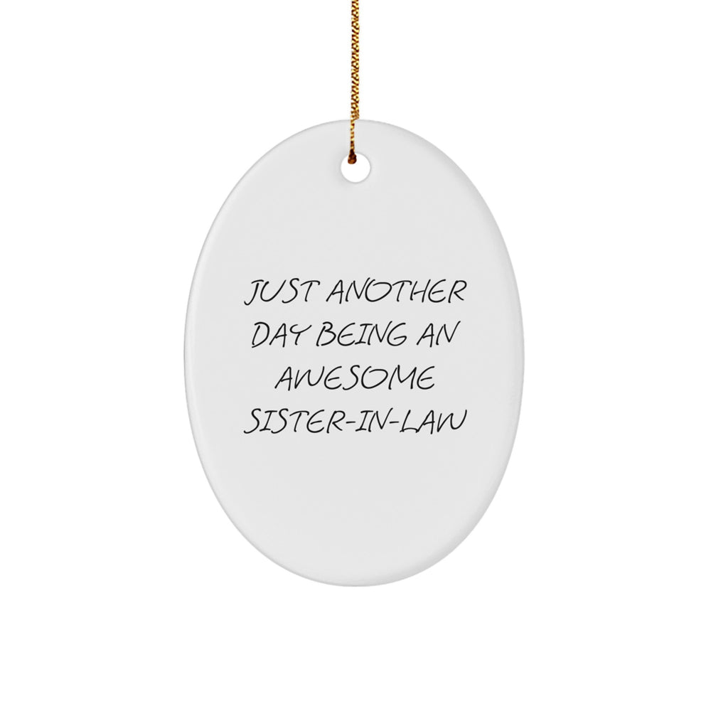 Gifts from Men - Sister-in-law Oval Ornament, Just Another Day Being An Awesome Sister-in-law Quote, White Oval Ornament for Sister-in-law, Christmas Unique Gifts for Her - Image 1