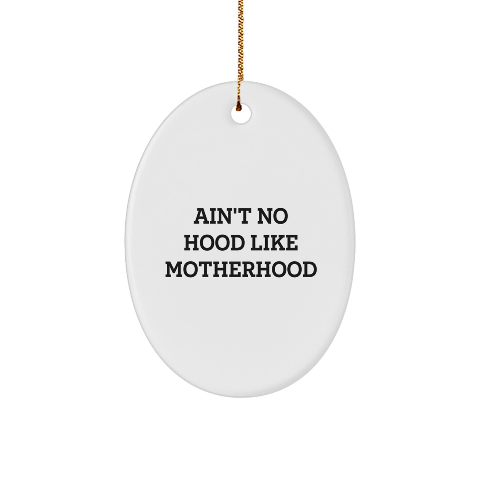 Funny Mom Gifts - Ain't No Hood Like Motherhood Oval Ornament, Gifts from Family for Mom, Unique Christmas Decorations - Image 1
