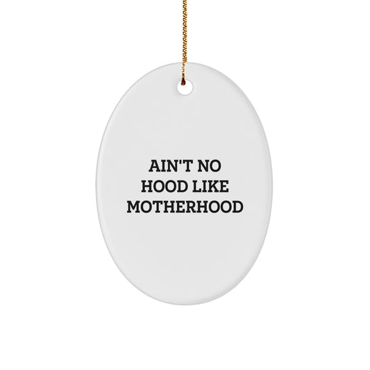 Funny Mom Gifts - Ain't No Hood Like Motherhood Oval Ornament, Gifts from Family for Mom, Unique Christmas Decorations - Image 1