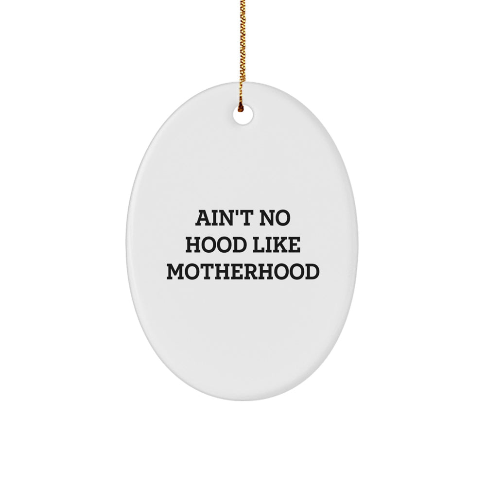Funny Mom Gifts - Ain't No Hood Like Motherhood Oval Ornament, Gifts from Family for Mom, Unique Christmas Decorations - Image 1