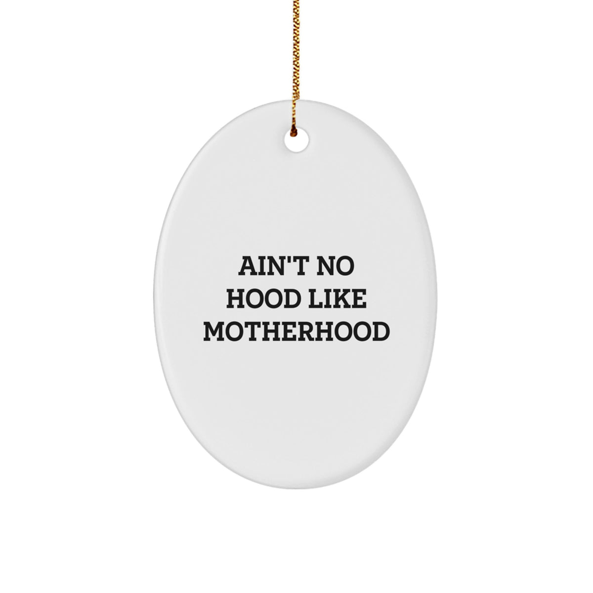 Funny Mom Gifts - Ain't No Hood Like Motherhood Oval Ornament, Gifts from Family for Mom, Unique Christmas Decorations - Image 1