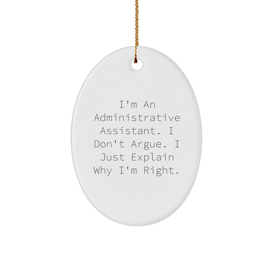 Funny Administrative Assistant Gifts from Friends for Colleagues, 'I'm Right' Oval Ornament, White, 3.25" Tall, Christmas - Image 1