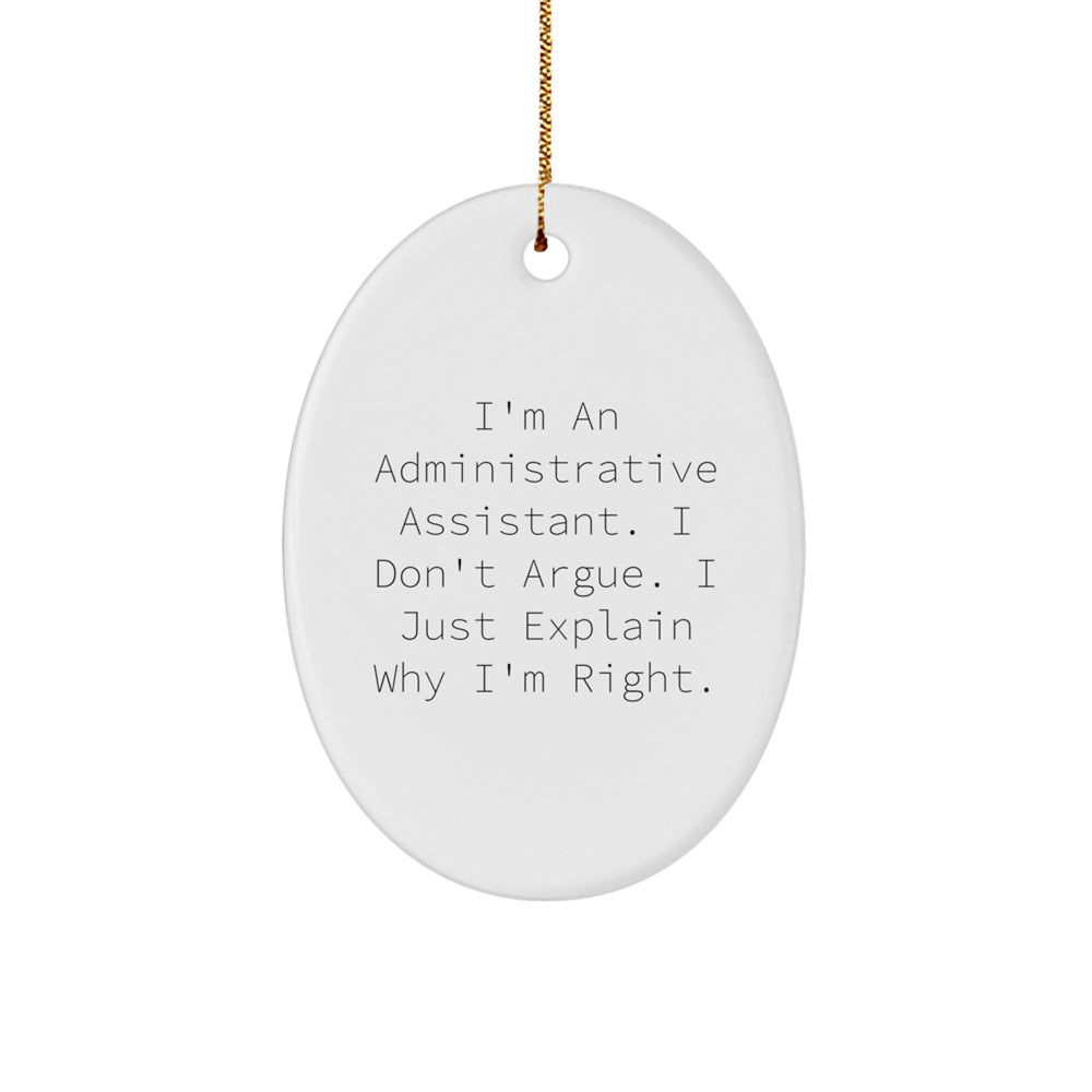 Funny Administrative Assistant Gifts from Friends for Colleagues, 'I'm Right' Oval Ornament, White, 3.25" Tall, Christmas - Image 1