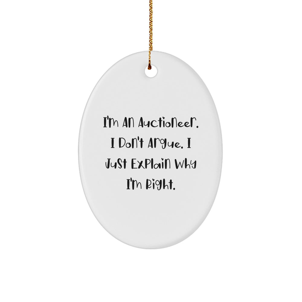 Auctioneer's Humor, Oval Ornament for Christmas Unique Gifts from Friends to Auctioneer, Funny Quote - Image 1