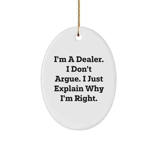 Funny Dealer Gifts - 'I'm Right' Oval Ornament, Christmas Unique Gifts from Men to Friends - Image 1
