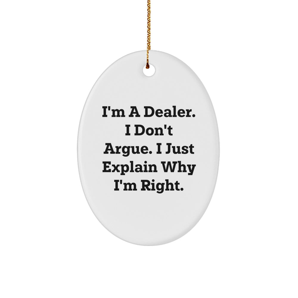 Funny Dealer Gifts - 'I'm Right' Oval Ornament, Christmas Unique Gifts from Men to Friends - Image 1