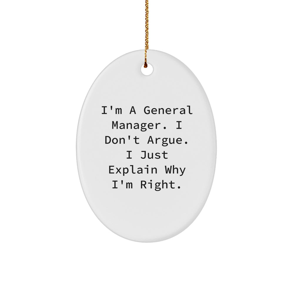 General Manager Gifts from Friends, Funny Oval Ornament for Christmas, 'I'm Right' Quote, Perfect for Coworkers, Family, or Men - Image 1