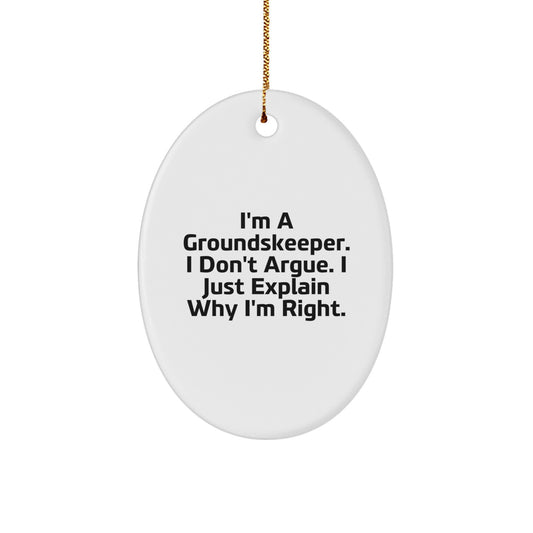 Funny groundskeeper Gifts - I'm Right Oval Ornament, Modern Christmas Decor for Friends, Family, or Coworkers from Gifts from Men - Image 1