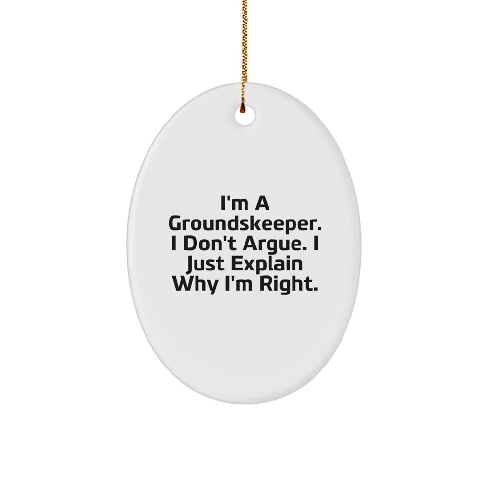 Funny groundskeeper Gifts - I'm Right Oval Ornament, Modern Christmas Decor for Friends, Family, or Coworkers from Gifts from Men - Image 1