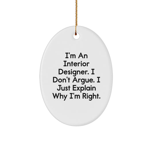 Funny Interior Designer Oval Ornament Gifts from Friends to Family - I'm Right, 'You're Not' - Christmas Decor - Image 1