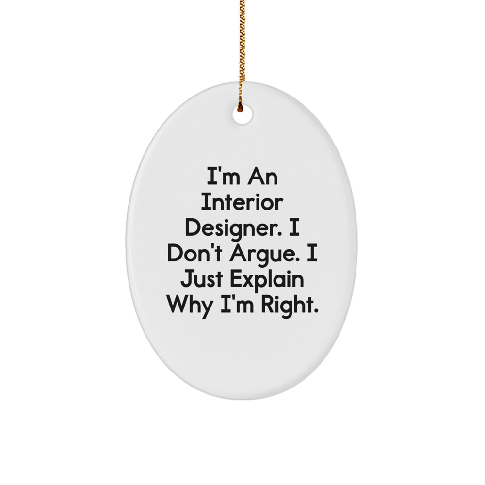 Funny Interior Designer Oval Ornament Gifts from Friends to Family - I'm Right, 'You're Not' - Christmas Decor - Image 1