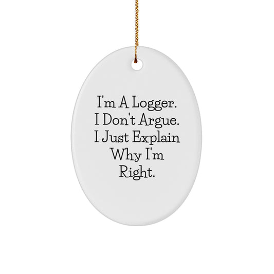'Logger' Oval Ornament, Funny Gift for Friends, Coworkers or Family, Christmas Unique Gifts from Men, Logger's Humor - Image 1