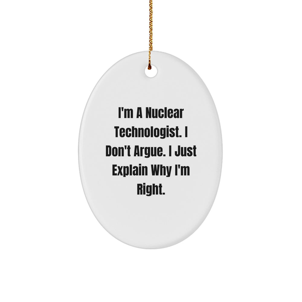 Funny Nuclear Technologist Gifts for Christmas - Oval Ornament from Friends - Image 1