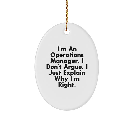 Gifts from Men to Operations Manager, Funny Oval Ornament, I'm Right, Christmas Unique Gifts for Coworkers - Image 1
