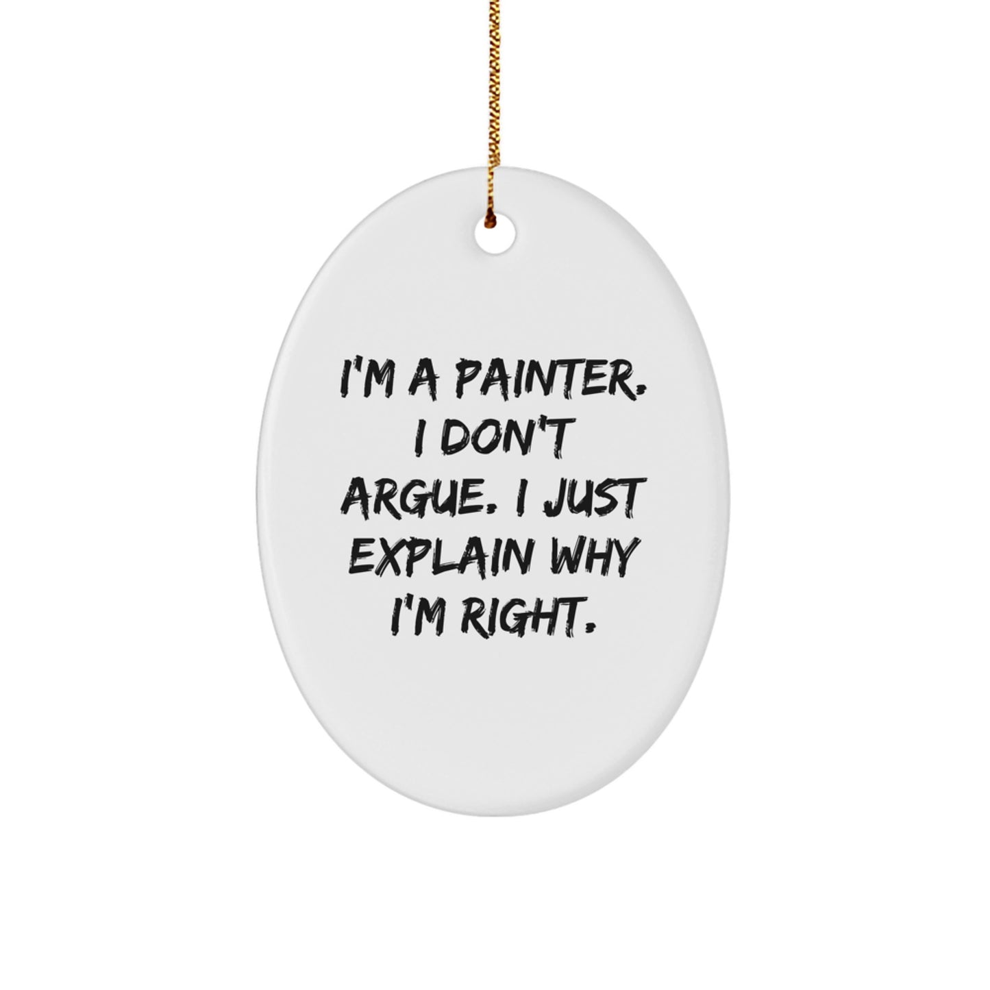 Painter Gifts from Friends - Oval Ornament I'm A Painter, Funny Quote, Christmas Unique Gifts for Painter - Image 1