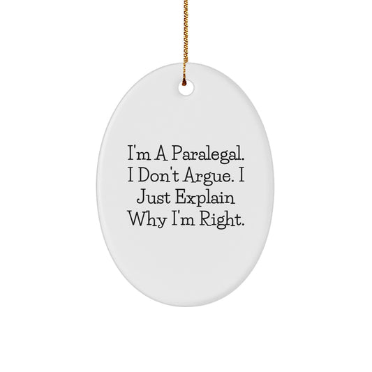 Paralegal Gifts from Friends, 'I'm Right' Oval Ornament for Christmas, Funny Quote, White Color, 3.25 inch Tall - Image 1