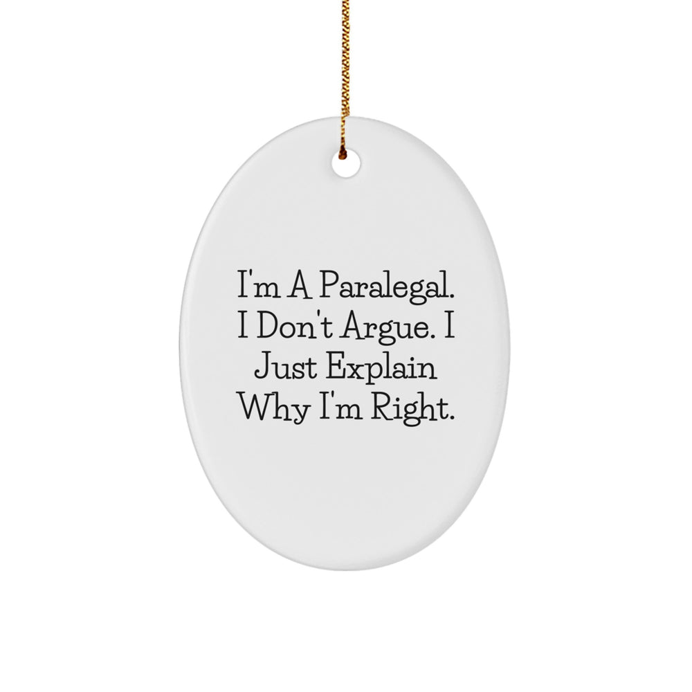 Paralegal Gifts from Friends, 'I'm Right' Oval Ornament for Christmas, Funny Quote, White Color, 3.25 inch Tall - Image 1
