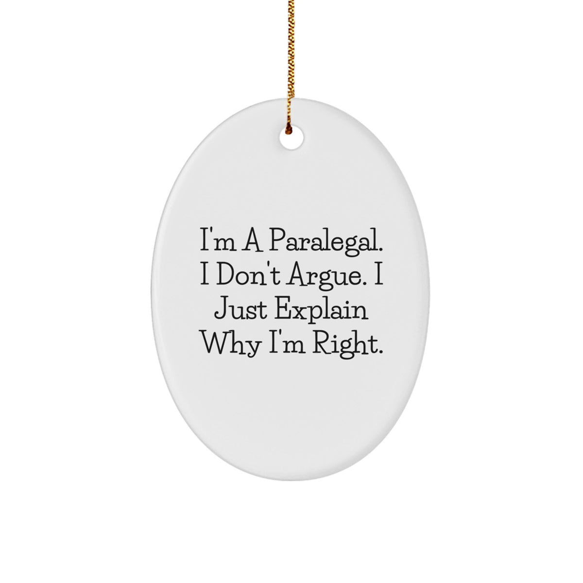 Paralegal Gifts from Friends, 'I'm Right' Oval Ornament for Christmas, Funny Quote, White Color, 3.25 inch Tall - Image 1
